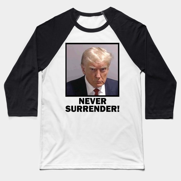 Trump Mugshot Never Surrender Baseball T-Shirt by Etopix